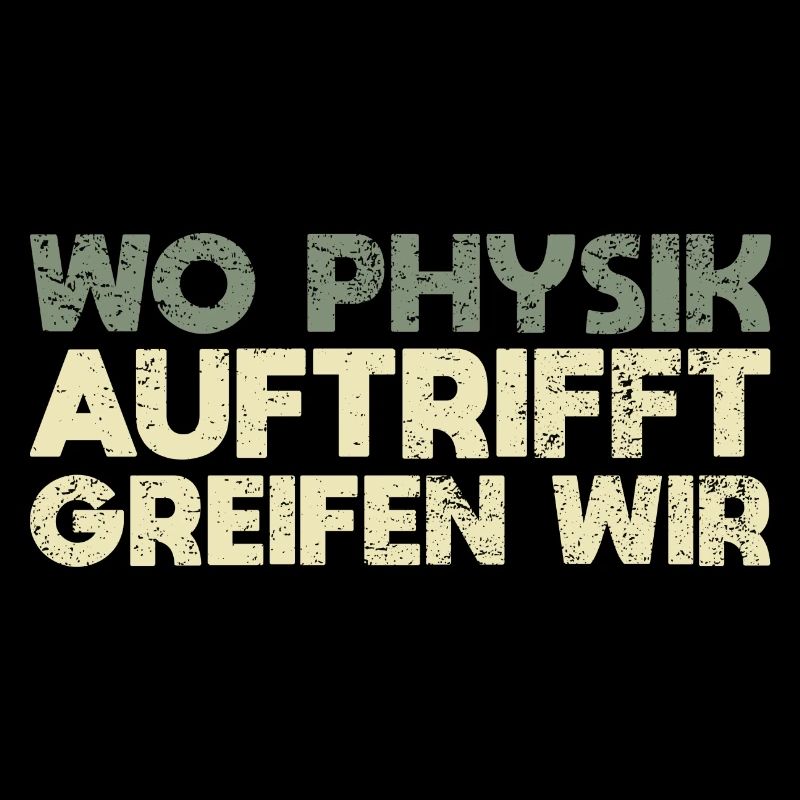 Wo Physik Auftrifft, Greifen Wir
