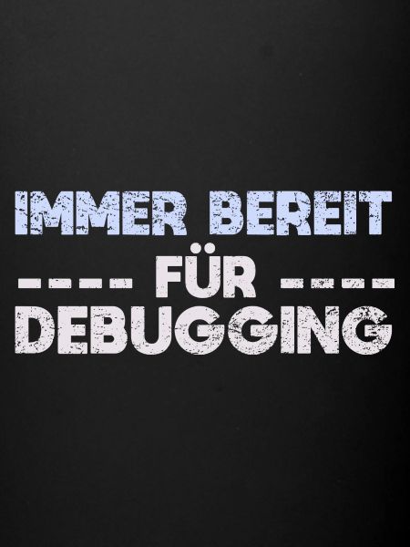 Immer Bereit Für Debugging