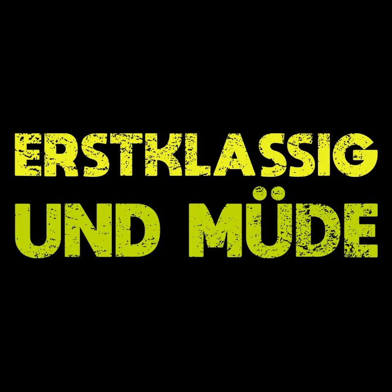 Erstklassig Und Müde