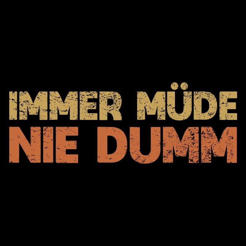 Immer Müde, Nie Dumm