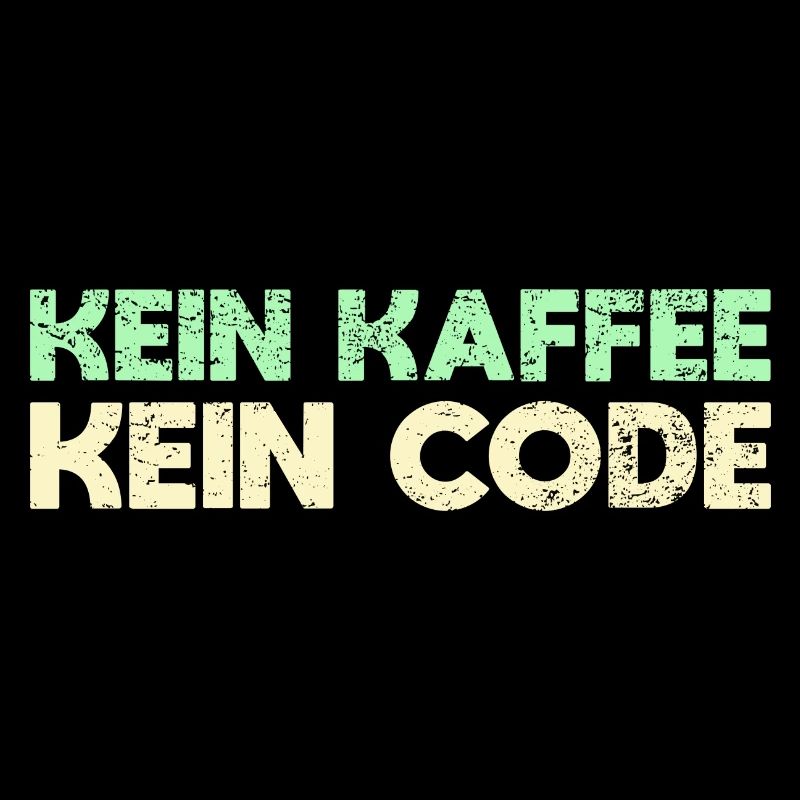 Kein Kaffee, Kein Code