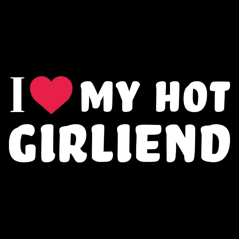 i love my hot girlfriend