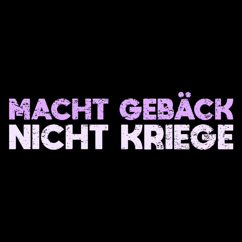 Macht Gebäck, Nicht Kriege