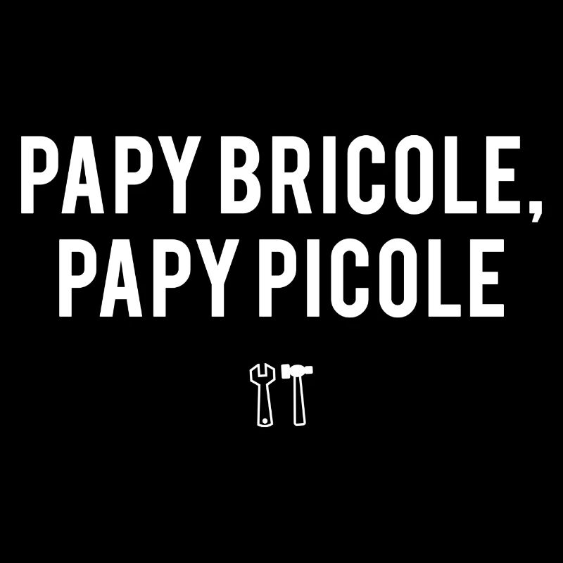 PAPY BRICOLE PAPY PICOLE