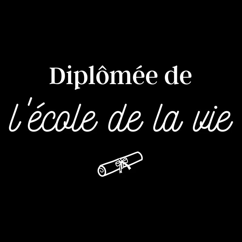 Diplômée de l'école de la vie