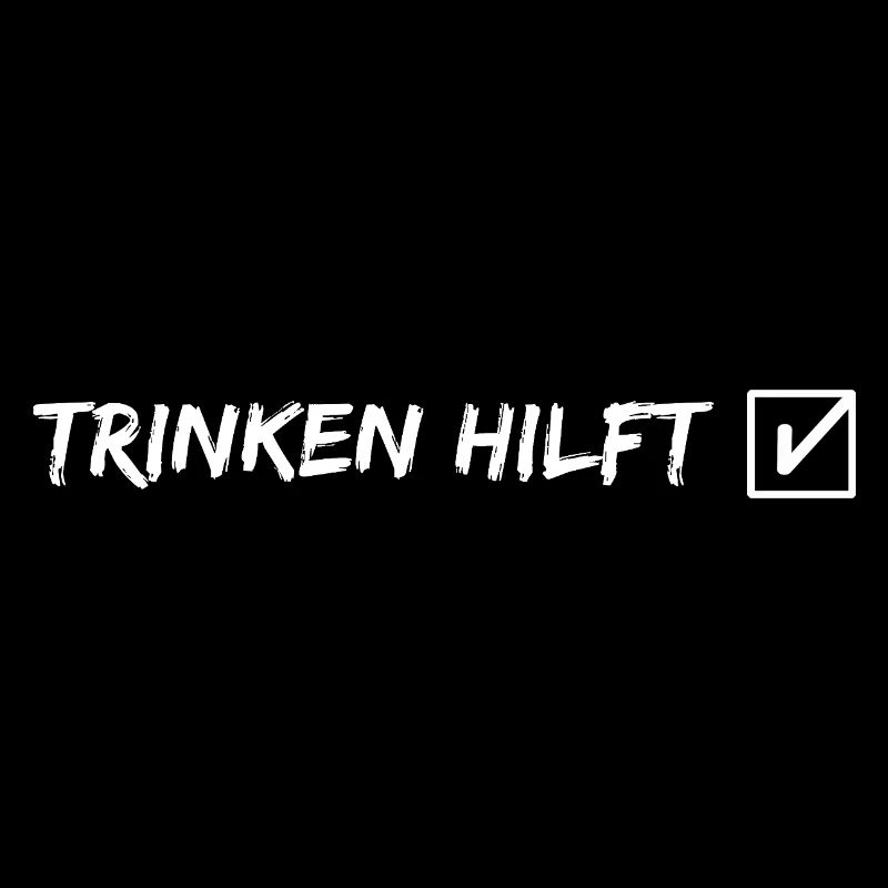 trinken hilft - Saufsprüche - Trinksprüche