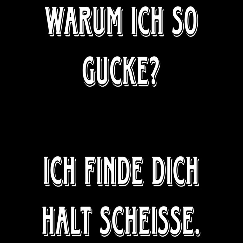 Warum ich so gucke?
