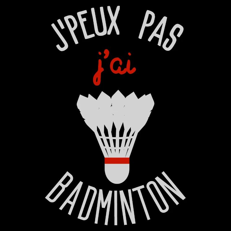 J'peux pas j'ai Badminton