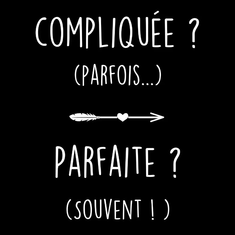 Compliquée et parfaite