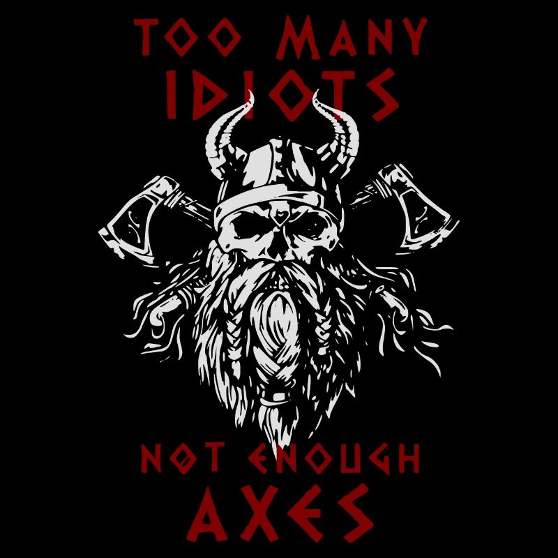 TROP D’IDIOTS - PAS ASSEZ DE HACHES - Vikings