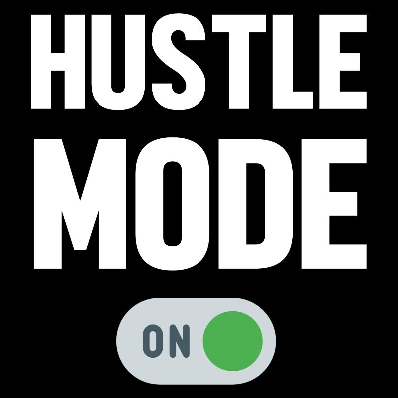 Mode Hustle, Grind, Work hard, Money Success,