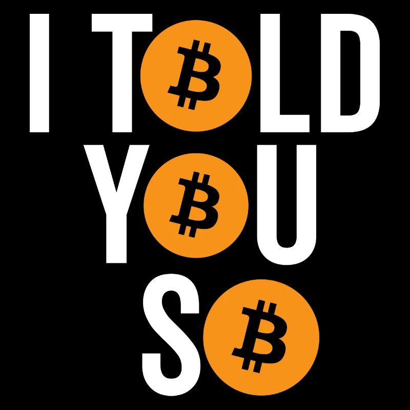 I Told You So Bitcoin