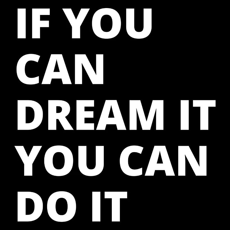 dream it, do it!