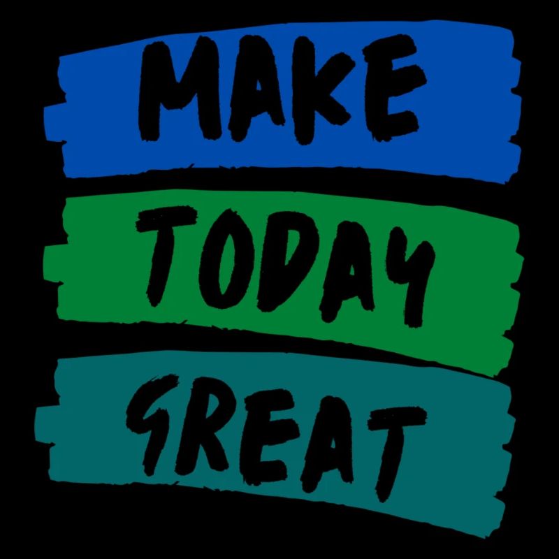 Make Today Great