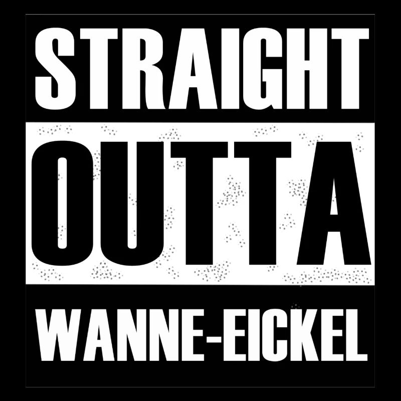 Straight Outta Wanne-Eickel