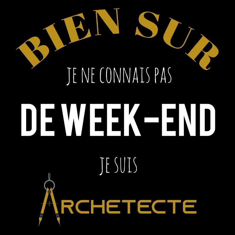 Je ne connais pas de week end je suis archetecte
