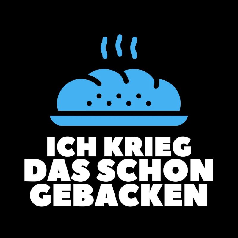 ich krieg' das schon gebacken