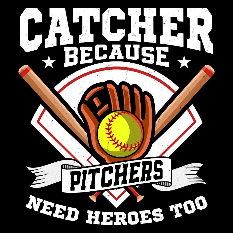 Catcher Because Pitchers Need Heroes Too Softball
