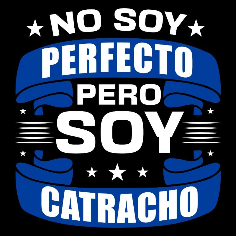 No soy perfecto pero soy catracho Design for a