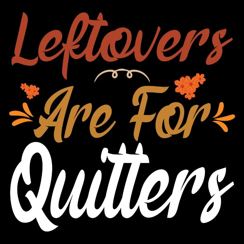 Leftovers Are For Quitters