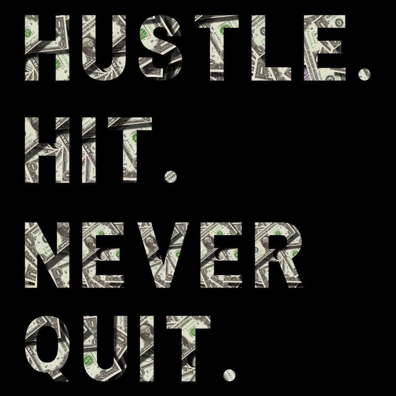 Huste. Hit. Never Quit.