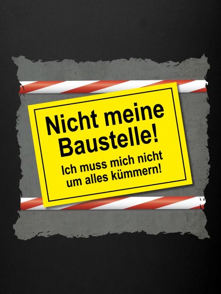 Nicht meine Baustelle