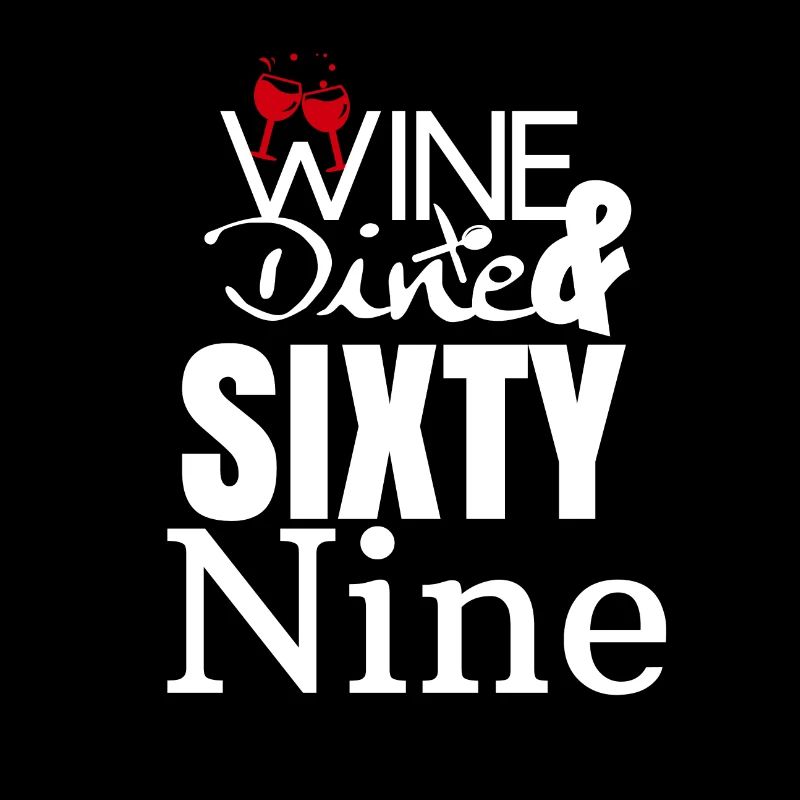 Wine Dine and Sixty Nine