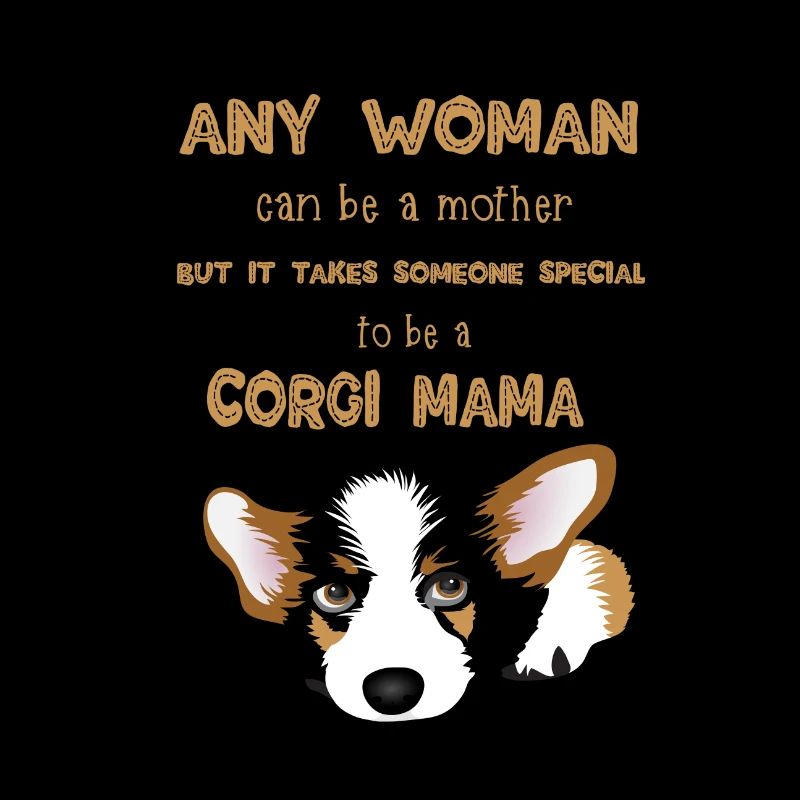 It Takes Someone Special To Be A Corgi Mama