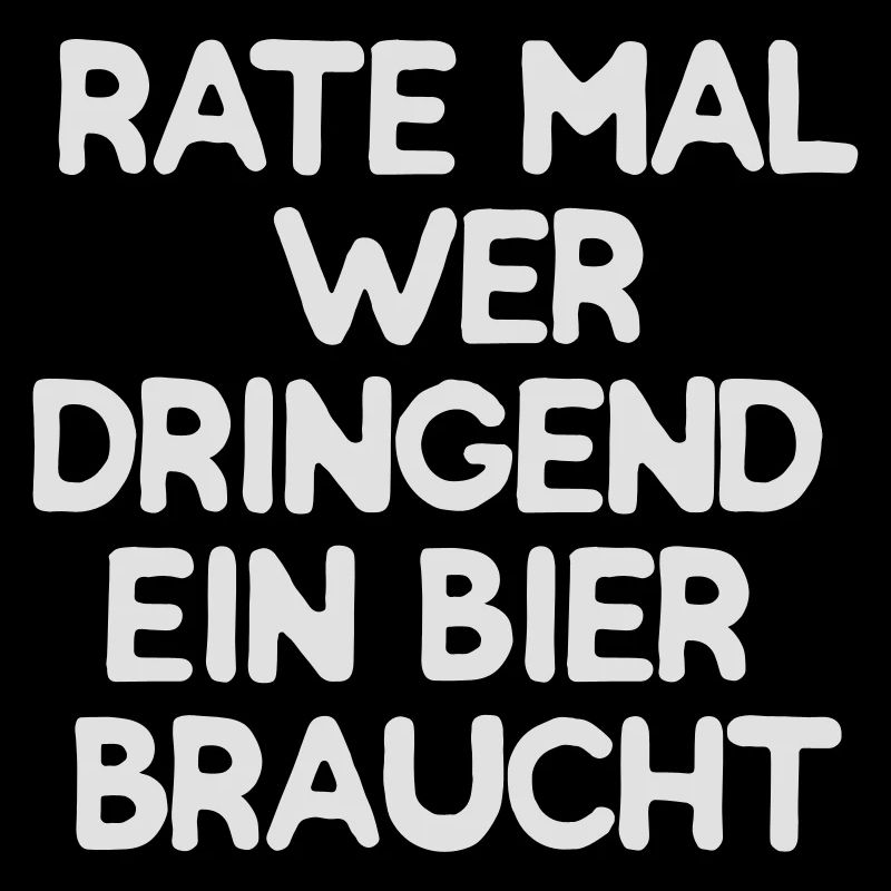Rate mal wer dringend ein Bier braucht