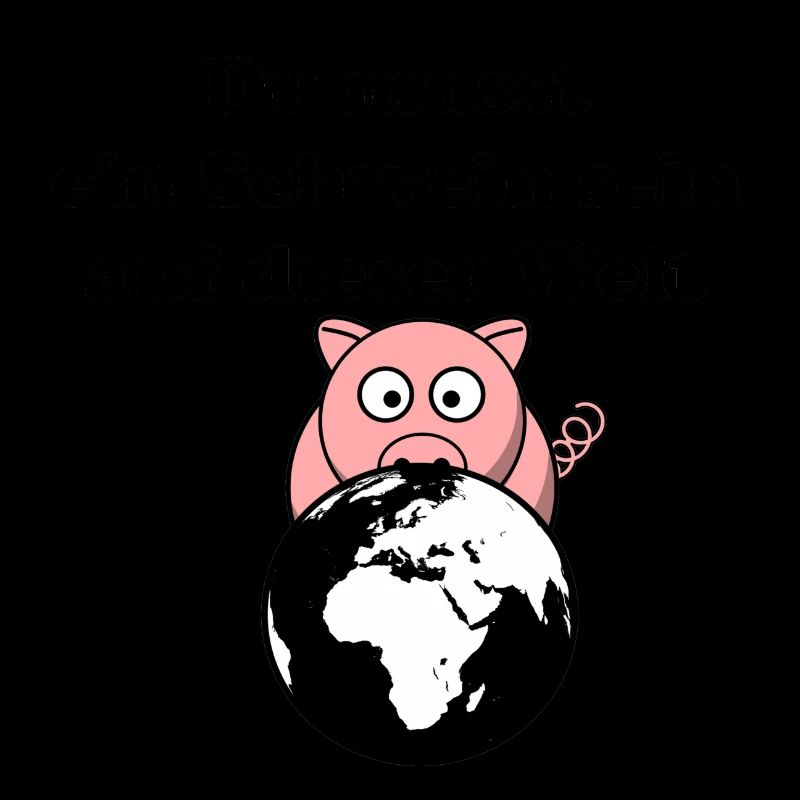 Du musst ein Schwein sein