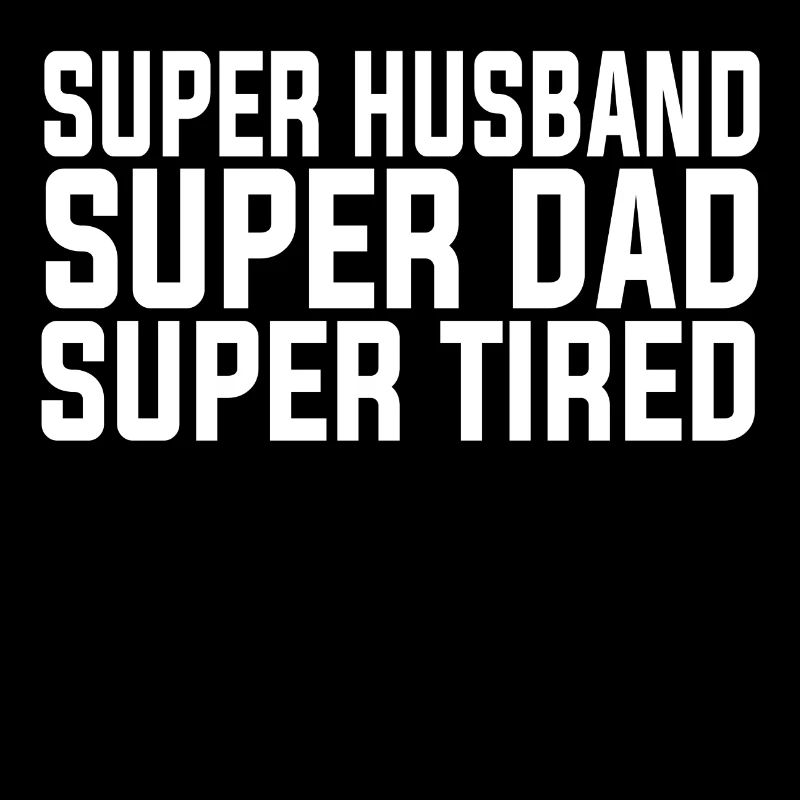 Super Husband Dad Tired