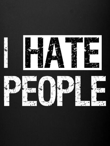 I hate people