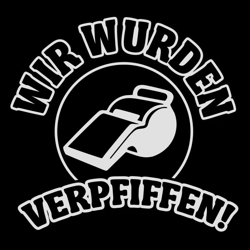 Wir wurden verpfiffen