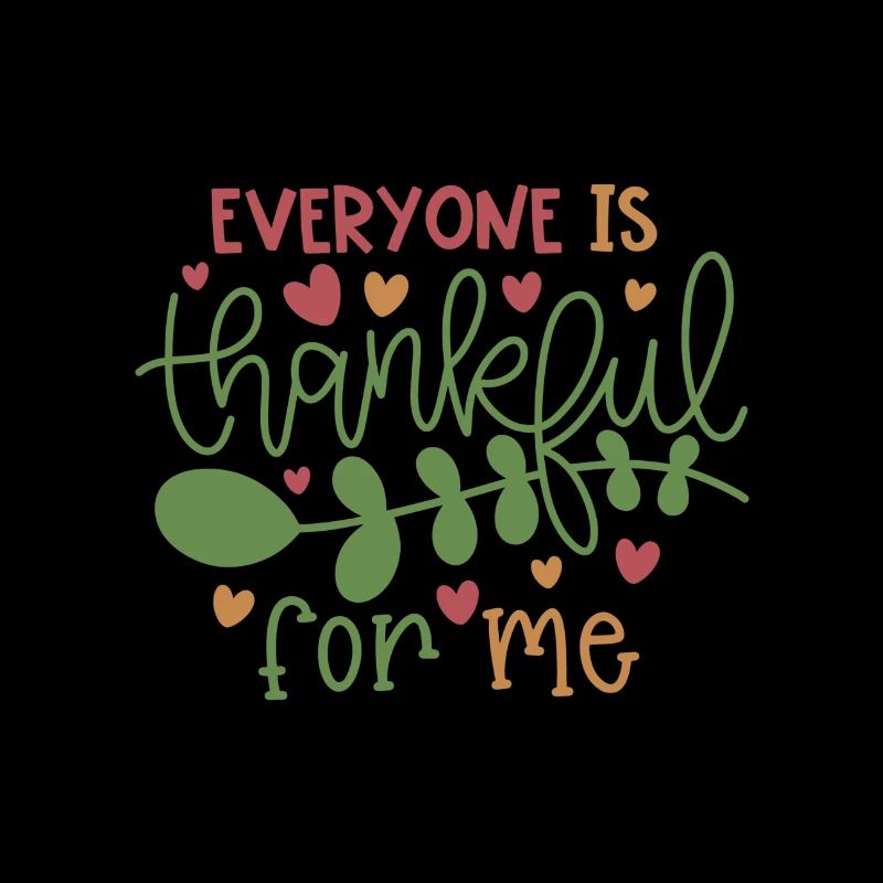 Everyone is thankful for me