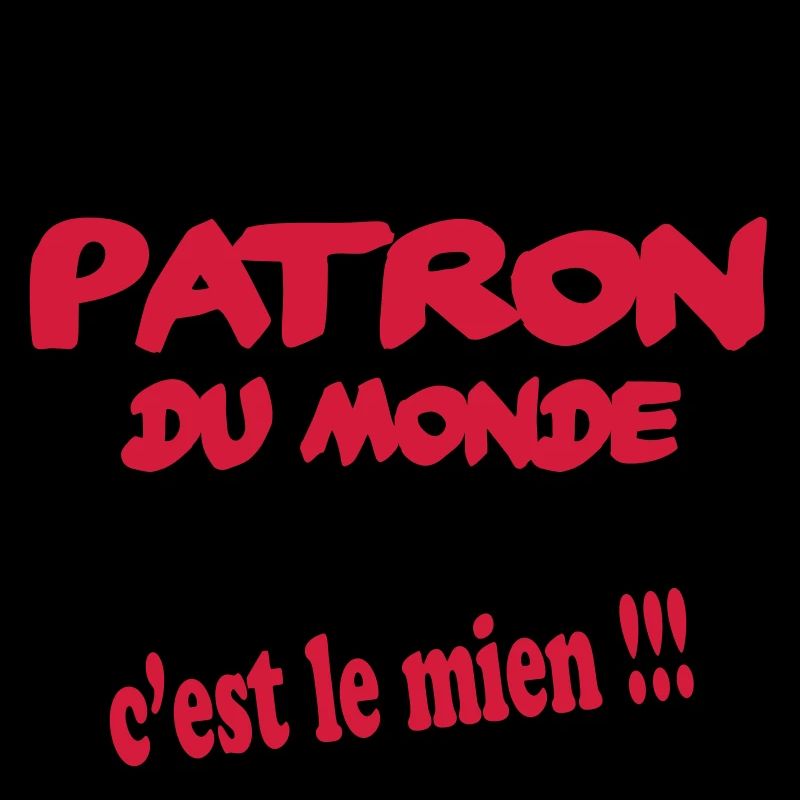 Le meilleur patron du monde c'est le mien !!!