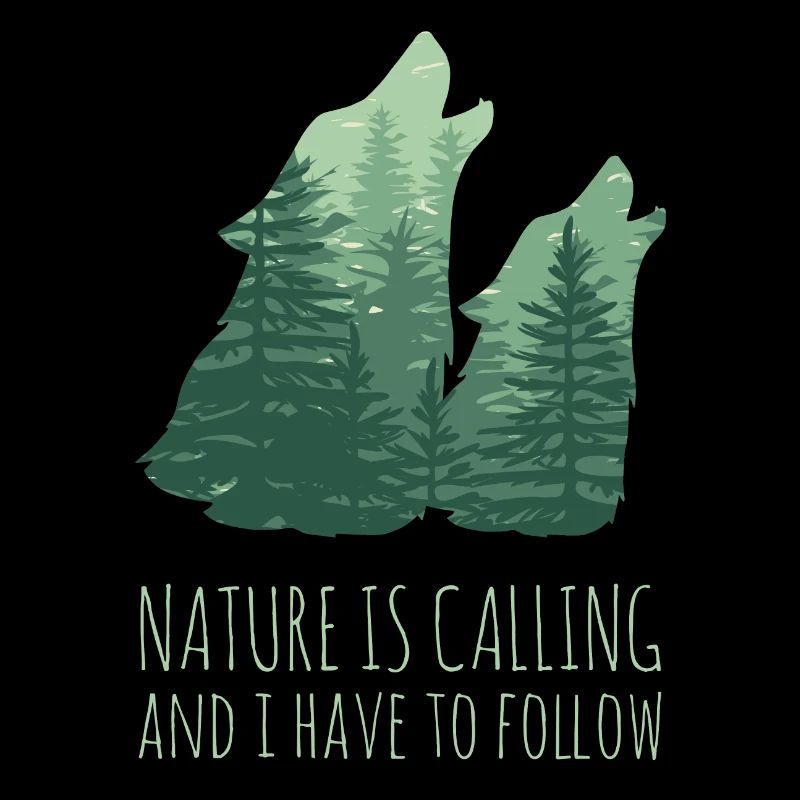 NATURE IS CALLING - wolves forest saying