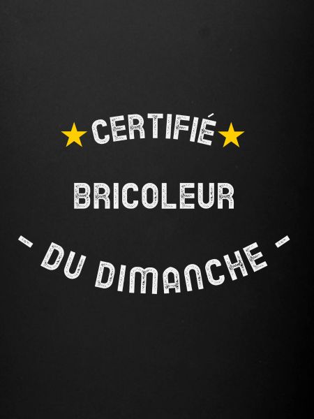 Certifié bricoleur du dimanche