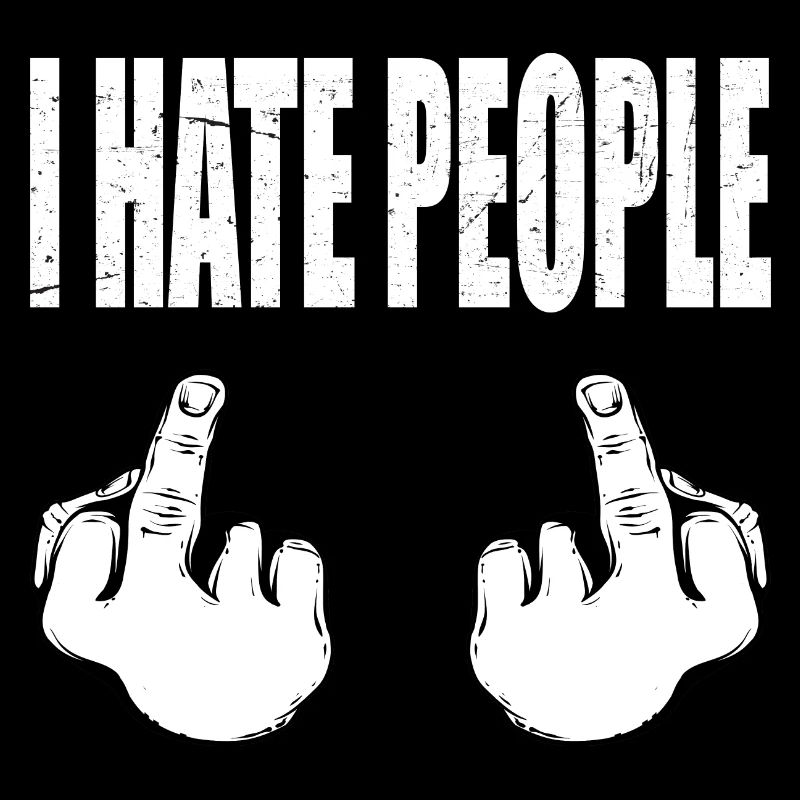 Sayings - I hate people i hate people funny