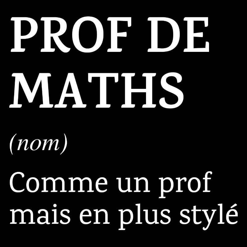 Prof de Maths: Comme un prof mais en plus stylé