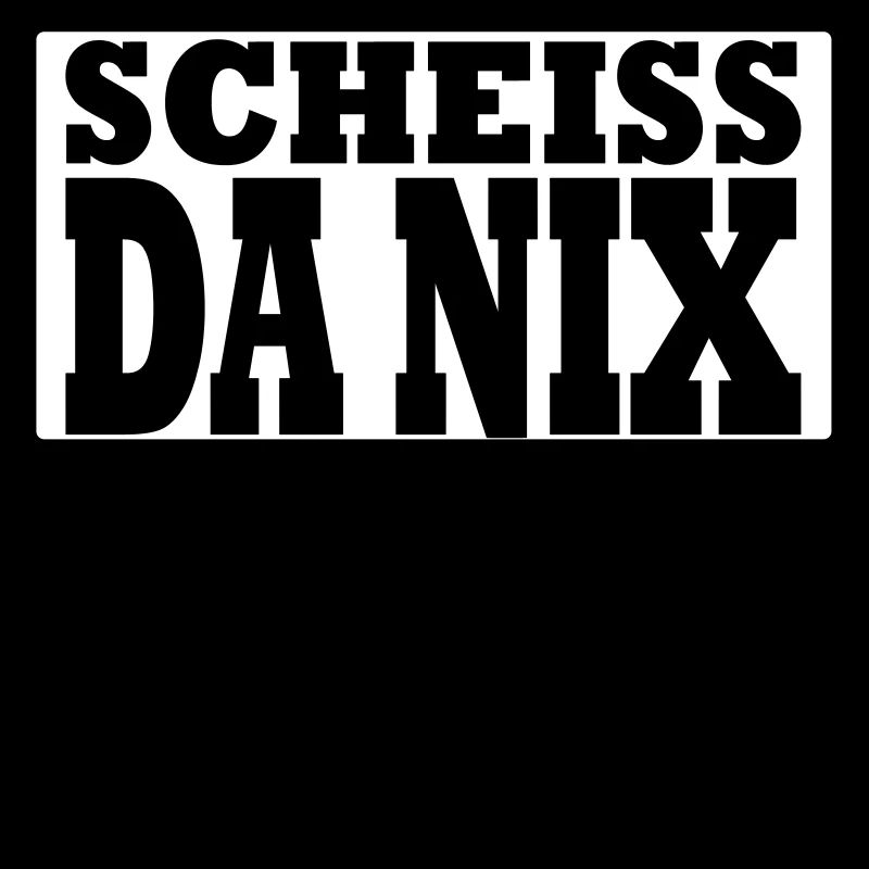 SCHEISS DA NIX