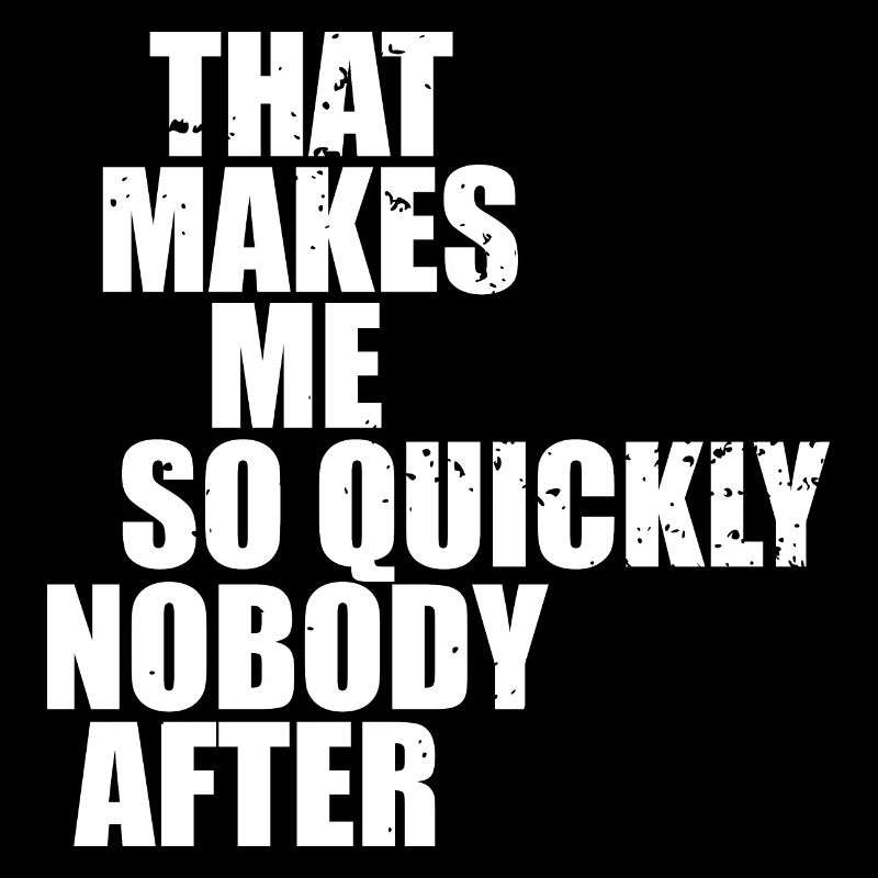 That makes me so quickly nobody after - blanc