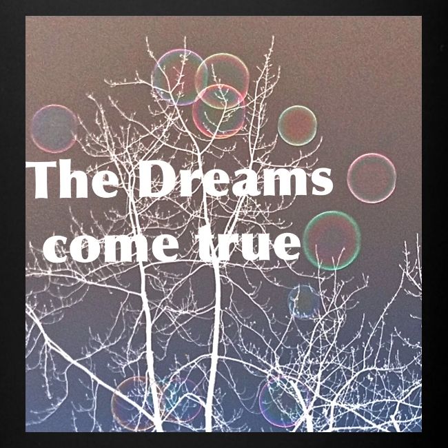 The Dreams come true , Träume werden wahr