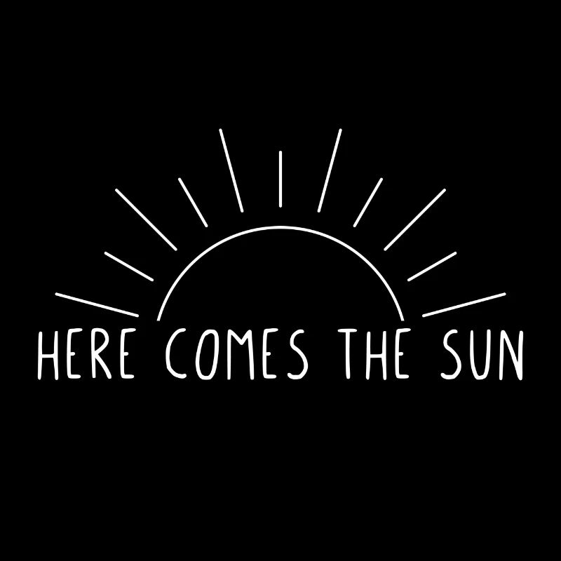 Here comes the sun