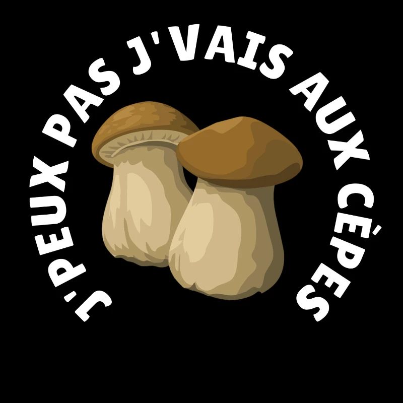 J’peux pas j’vais au cèpes