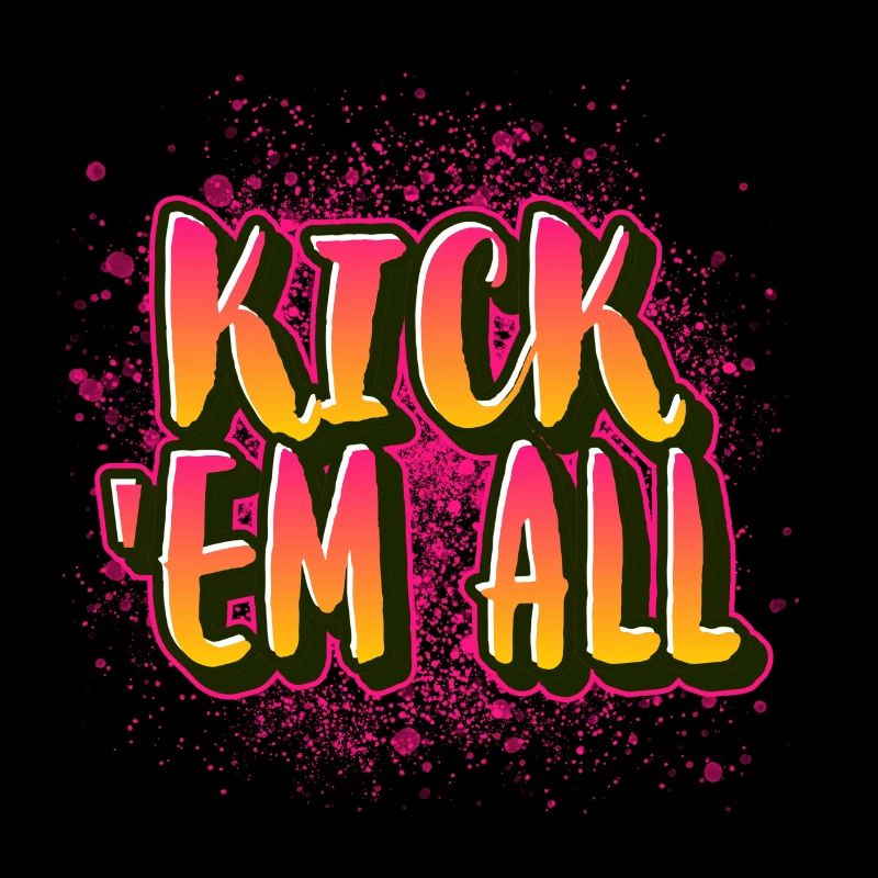 KICK 'EM ALL
