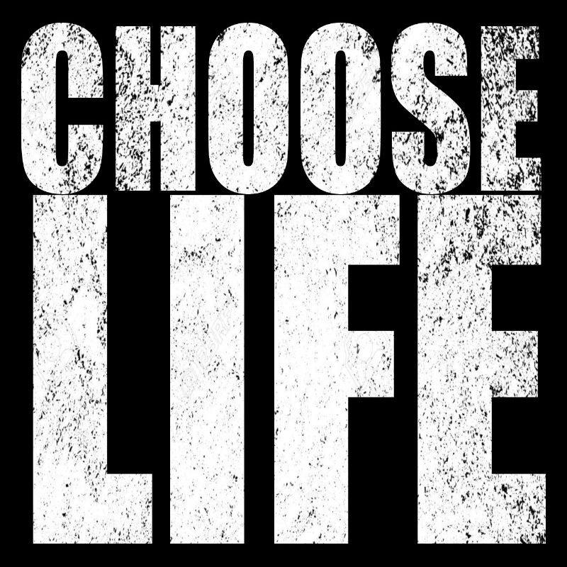 CHOOSE life