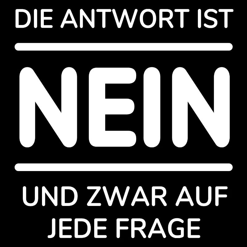 DIE ANTWORT IST NEIN - Spruch Sprüche