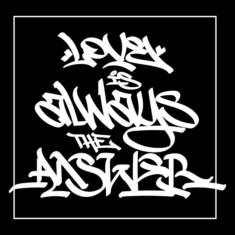 LOVE IS ALWAYS THE ANSWER