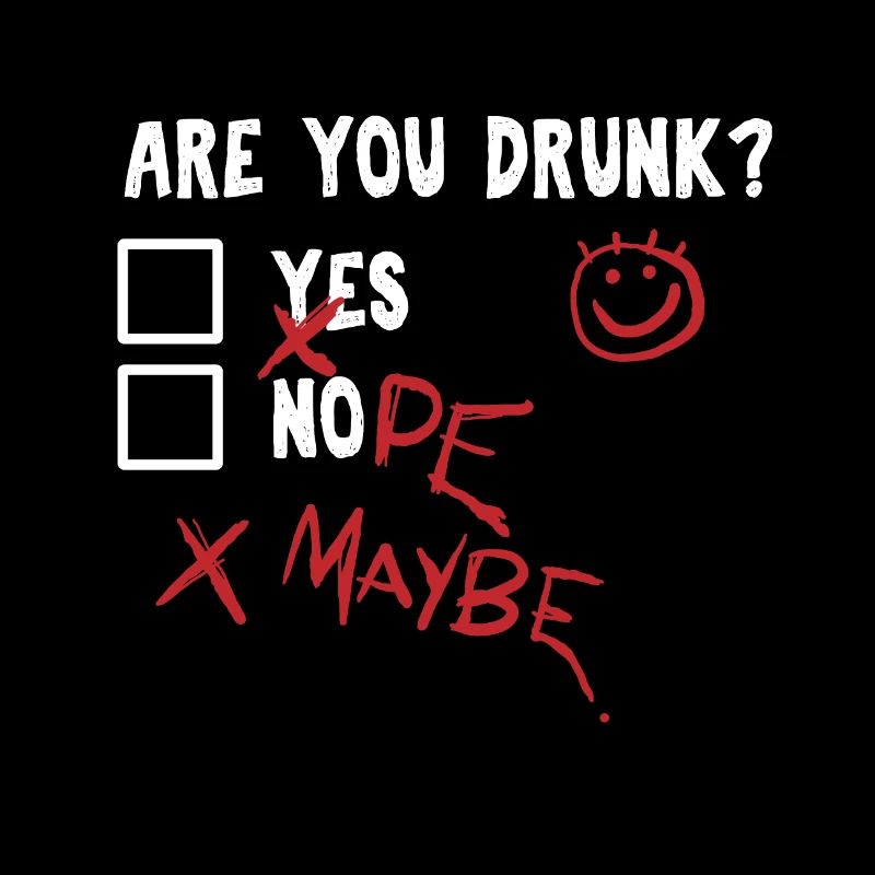 Are you drunk?