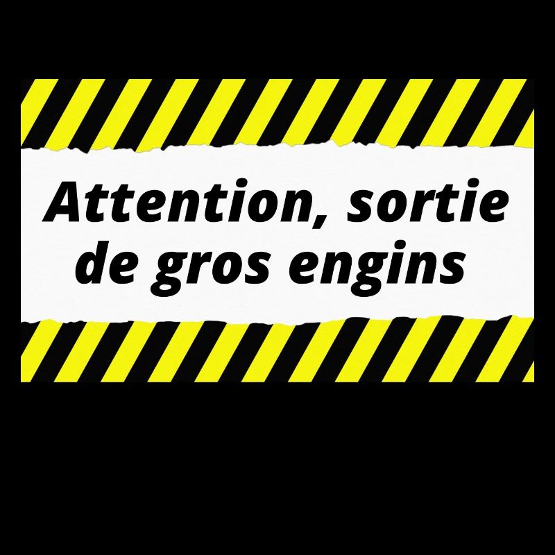 Attention ,sortie de gros engins